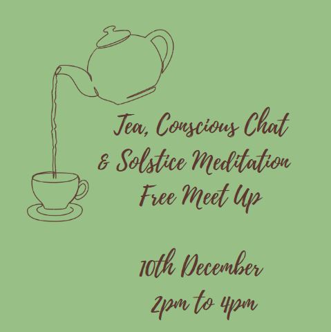 Tea, Conscious Chat & Solstice Meditation Free Meet Up - 10th December 2023